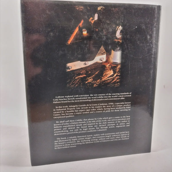 We Shall Call Them Cohiba: A Legendary Pleasure By Adargelio Garrido de la Grana