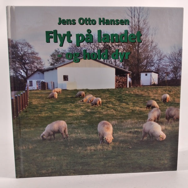 Flyt på landet - og hold dyr af Jens Otto Hansen