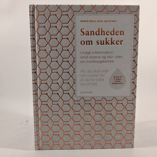 Sandheden om sukker - undgå inflammation, smid kiloerne af Anette Sams