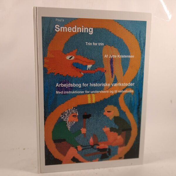 Smedning trin for trin - arbejdsbog for historiske værksteder af Jytte Kristensen