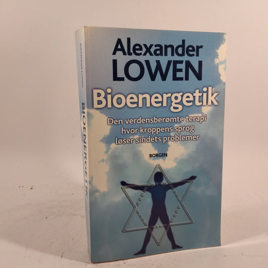 Bioenergetik - Den verdensberømte terapi hvor kroppens sprog løser sindets problemer af Alexander Lowen