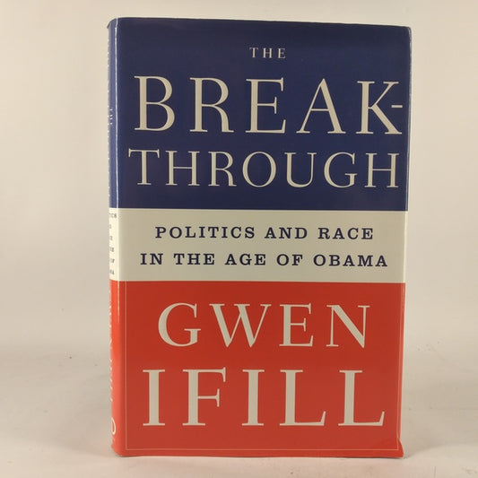 The breakthrough - Politics and race in the age of Obama af Gwen Ifill