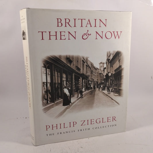 Britain Then & Now - The Francis Frith Collection af Philip Ziegler