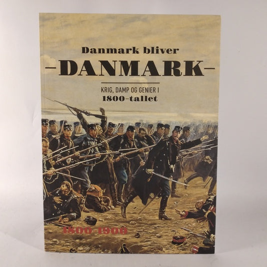 Danmark bliver Danmark - Krig Damp og genier i 1800-tallet