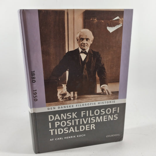 Dansk Filosofi i positivismens tidsalder 1880-1950 af Carl Henrik Koch