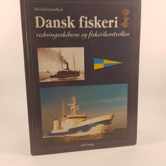 Dansk fiskeri - redningsskibene og fiskerikontrollen af Thorkild Sandbeck