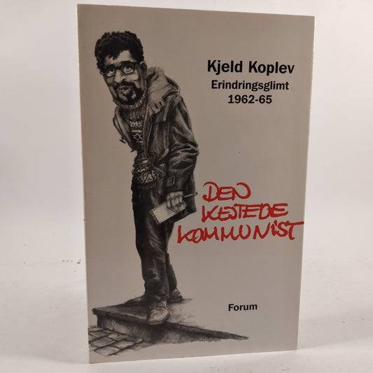 Den kejtede kommunist - Erindringsglimt 1962-65 af Kjeld Koplev