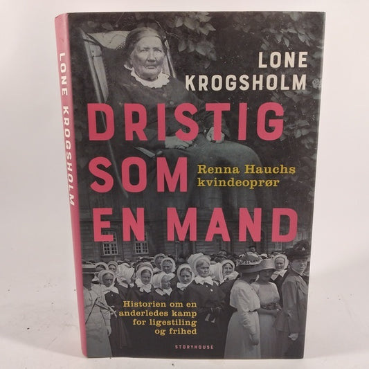 Dristig som en mand - Renna Hauchs kvindeoprør historien om en anderledes kamp for ligestilling og frihed af Lone Krogsholm