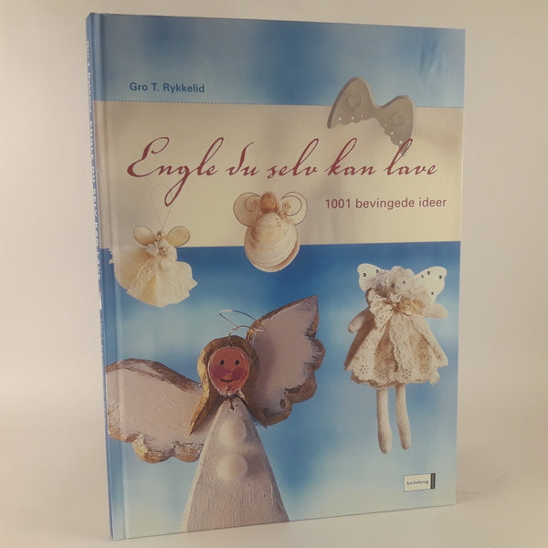 Engle du selv kan lave - 1001 bevingede ideer af Gro T. Rykkelid