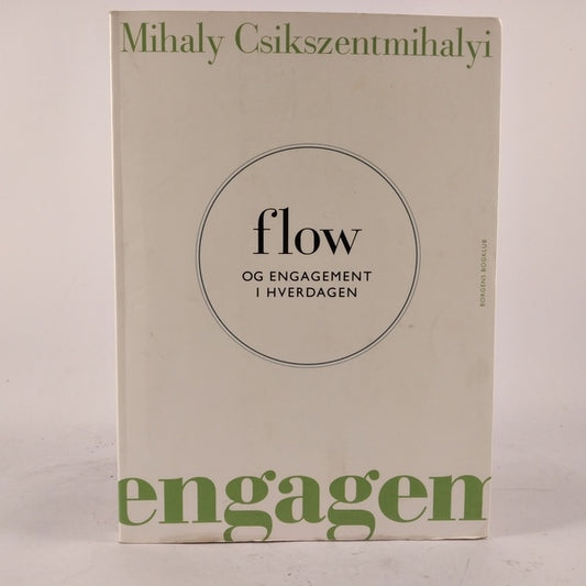 Flow og engagement i hverdagen af Mihaly Csikszentmihalyi