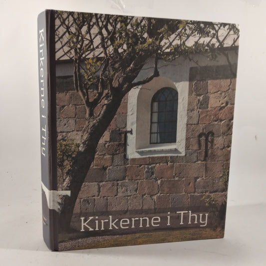 Kirkerne i Thy af Charlotte Boje Andersen, Jytte Nielsen, Henrik Bolt-Jørgensen & Else Bisgaard