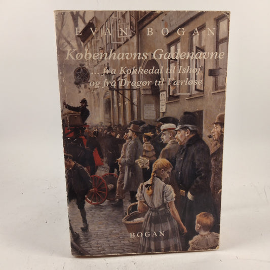 Københavns gadenavne - fra Kokkedal til Ishøj og Dragør til Værløse af Evan Bogan