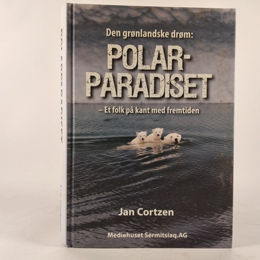 Polarparadiset - et folk på kant med fremtiden af Jan Cortzen
