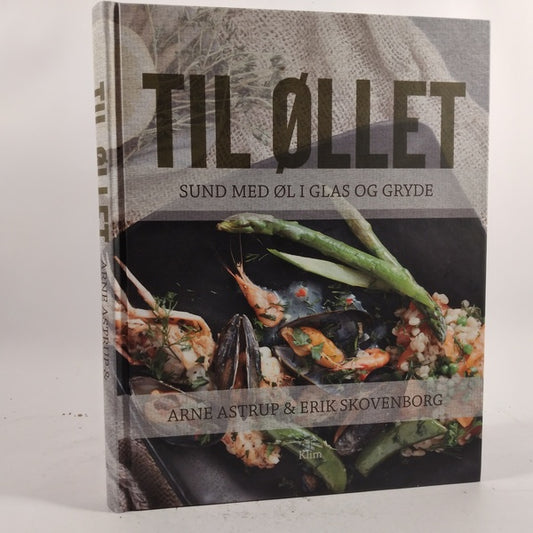 Til øllet - Sund med øl i glas og gryde af Arne Astrup og Erik Skovenborg.