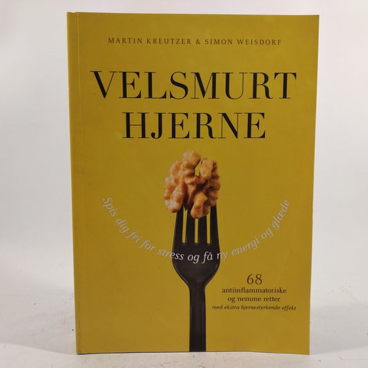 Velsmurt hjerne - spis dig fri for stress og få ny energi og glæde af Martin Kreutzer & Simon Weisdorf