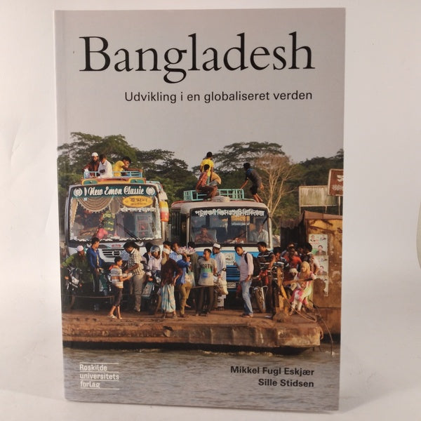 Bangladesh - udvikling i en globaliseret verden af Mikkel Fugl Eskjær