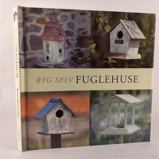 Byg selv fuglehuse af Andrew Newton-Cox og Deena Beverly. Forlaget Egmont Lademann. År 1998. Hardback. 64 sider. Flot ex. ISBN:9788715101069