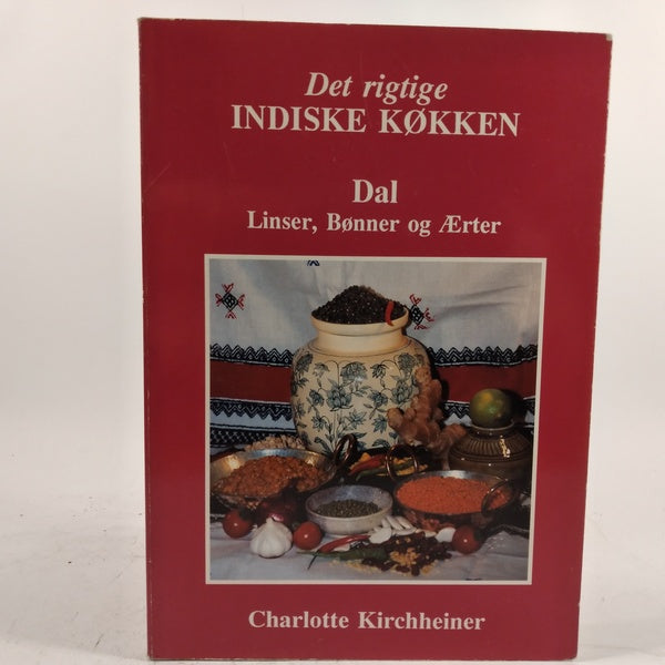 Det rigtige indiske køkken del 1 - Linser, Bønner og Ærter af Charlotte Kirchheiner