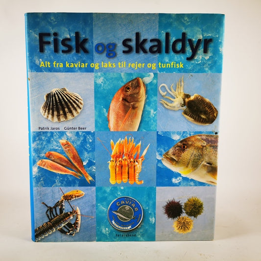 Fisk og skaldyr - alt fra kaviar og laks til rejer og tunfisk af Patrik Jaros og Günter Beer