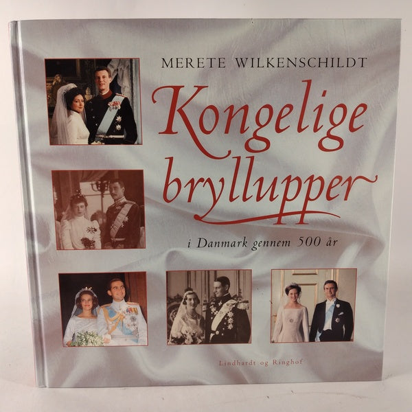 Kongelige bryllupper i Danmark gennem 500 år af Merete Wilkenschildt
