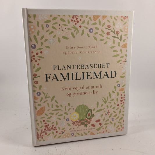 Plantebaseret Familiemad - Nem vej til et sundt og grønnere liv af Stina Dannerfjord og Isabel Christensen