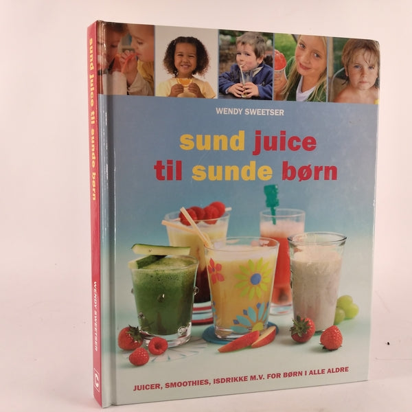 Sund juice til sunde børn af Wendy Sweetser