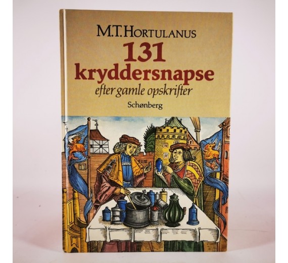 131 kryddersnaps - Efter gamle opskrifter af M.T.Hortulanus