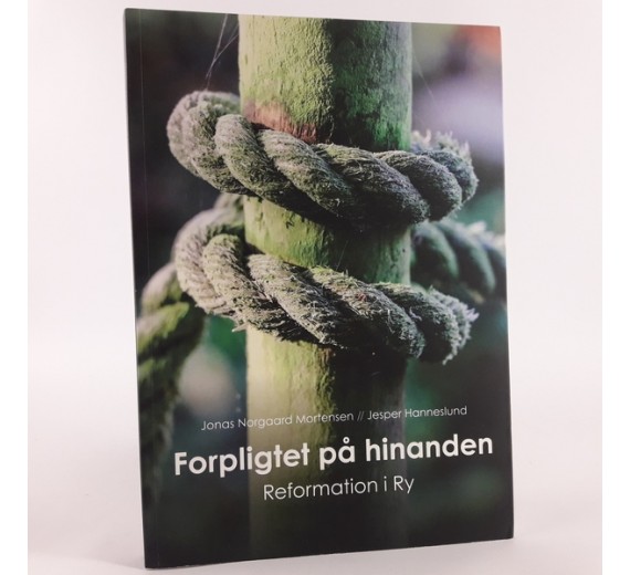 Forpligtet på hinanden - reformation i Ry af Jonas Norgaard Mortensen & Jesper Hanneslund.