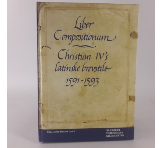 Liber compositionum. Christian IVs latinske brevstile 1591-1593. af Bent Christensen