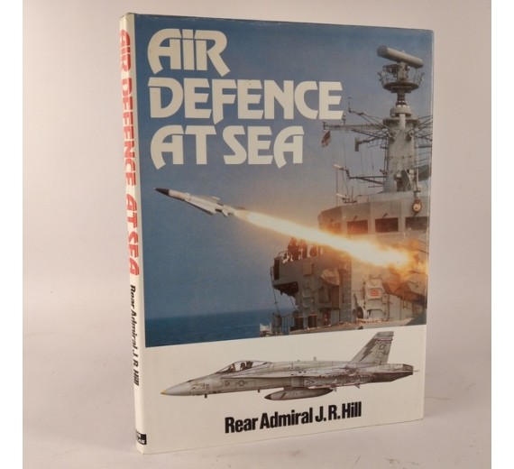 Air defence at sea af Rear Admiral J. R. Hill
