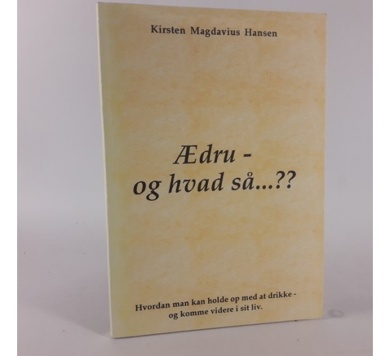 Ædru og hvad så?, af Kirsten Magdavius Hansen