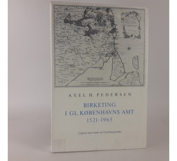 Birketing I GL. Københavns Amt 1521-1965 af Axel H. Pedersen