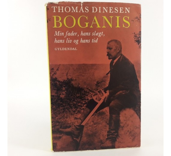 Boganis - min fader, hans slægt, hans liv og hans tid af Thomas Dinesen