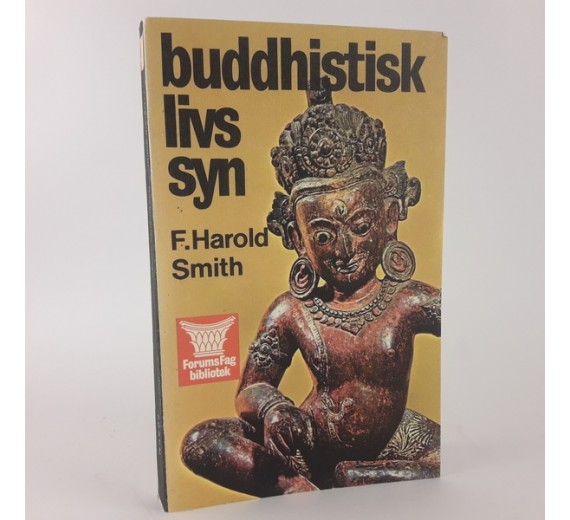 Buddhistisk Livssyn - Filosofi og historie af F. Harold Smith