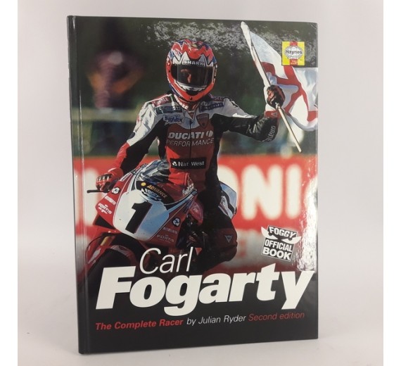 Carl Fogarty: The Complete Racer by Julian Ryder