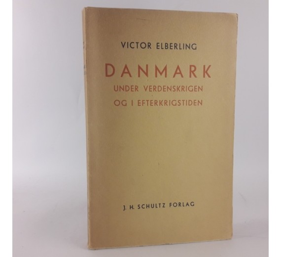 Danmark under verdenskrigen og i efterkrigstiden af Victor Elberling