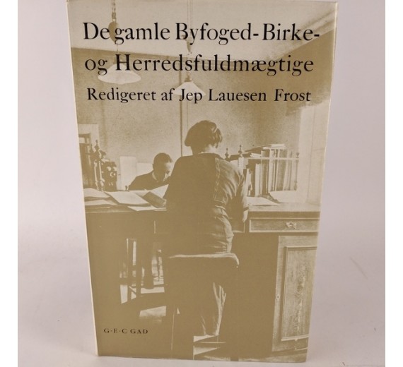 De gamle Byfoged-Birke- og Herredsfuldmægtige redigeret af Jep Lauesen Frost