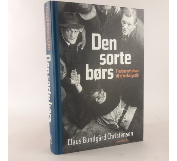 Den sorte børs - fra besættelsen til efterkrigstid af Claus Bundgård Christensen