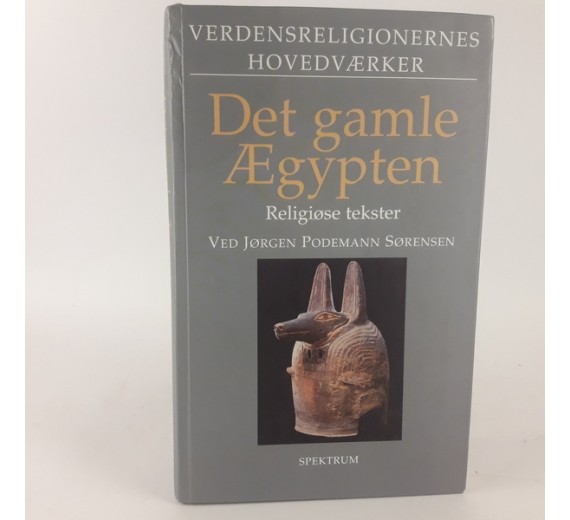 Det gamle Ægypten - Religiøse tekster af Jørgen Podemann Sørensen.