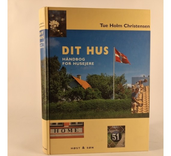 Dit hus - håndbog for husejere af Tue Holm