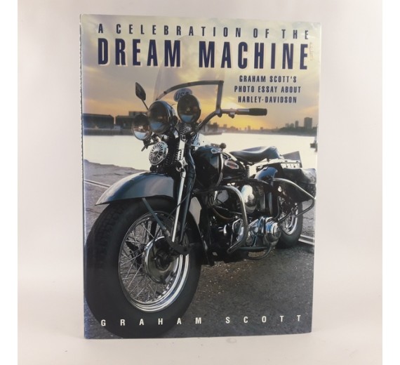 A Celebration of the Dream Machine: An Illustrated History of Harley-Davidson Hardcover År: 1993 by Graham Scott 
