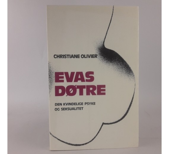 Evas døtre - den kvindelige psyke og seksualitet af Christiane Olivier