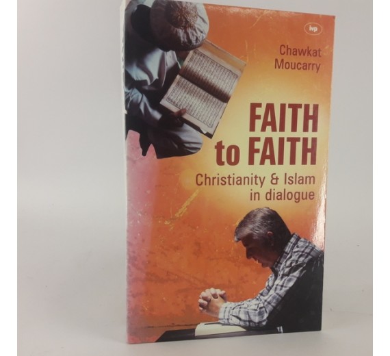 Faith to Faith - A Christian Arab Perspective on Islam and Christianity af Chawkat Moucarry. 