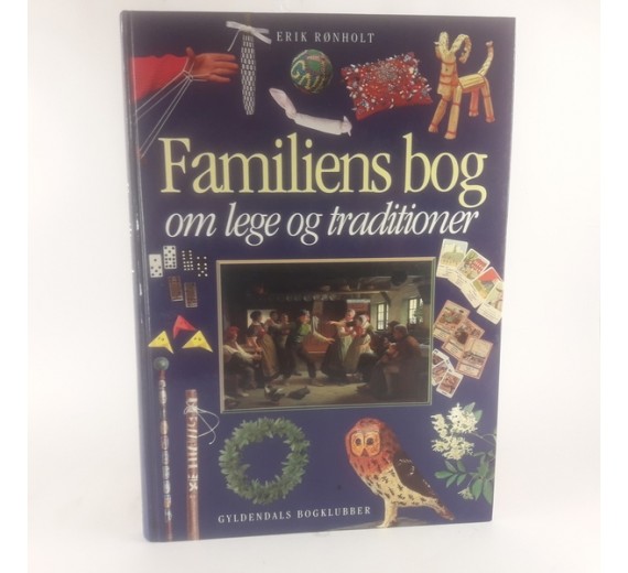 Familiens bog om lege og traditioner af Erik Rønholt