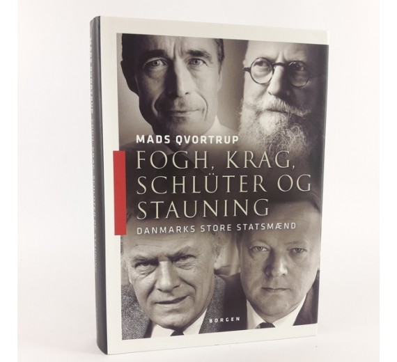 Fogh, Krag, Schlüter og Stauning - Danmarks store statsmænd af Mads Qvortrup