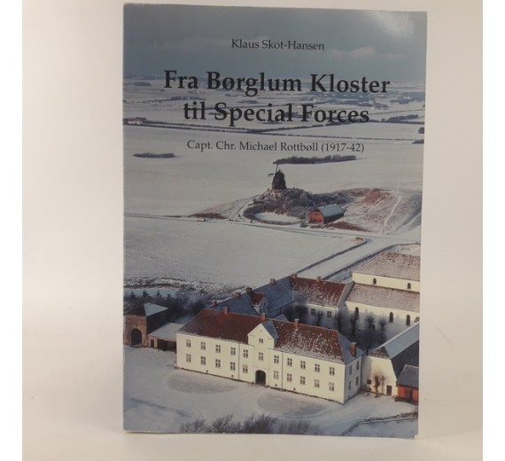 Fra Børglum Kloster til Special Forces - om Capt. Chr. Michael Rottbøll (1917-42) af Klaus Skot-Hansen