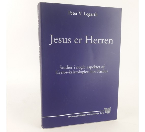 Jesus er herren studier i nogle aspekter af Kyrios-kristologien hos Paulus af Peter V. Legarth.