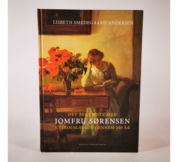 Det begyndte med Jomfru Sørensen - Kvindeskæbner gennem 200 år af Lisbeth Smedegaard Andersen