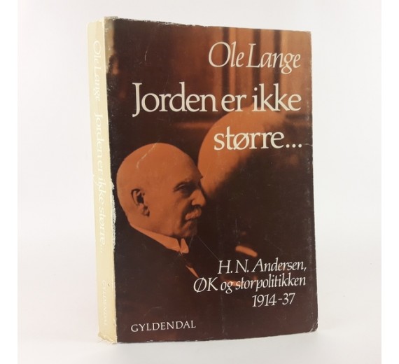 Jorden er ikke større - H.N. Andersen, ØK og storpolitikken 1914-37 af Ole Lange