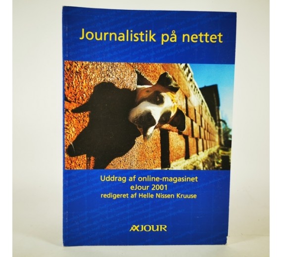 Journalistik på nettet - Uddrag af online-magasinet eJour 2001 af Helle Nissen Kruuse